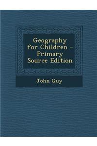 Geography for Children - Primary Source Edition