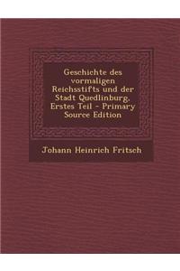 Geschichte Des Vormaligen Reichsstifts Und Der Stadt Quedlinburg, Erstes Teil