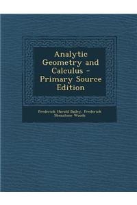 Analytic Geometry and Calculus - Primary Source Edition