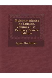 Muhammedanische Studien, Volumes 1-2