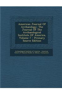 American Journal of Archaeology: The Journal of the Archaeological Institute of America, Volume 7