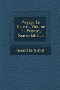 Voyage En Orient, Volume 1
