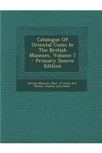 Catalogue of Oriental Coins in the British Museum, Volume 7