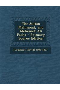 The Sultan Mahmoud, and Mehemet Ali Pasha