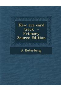 New Era Card Trick - Primary Source Edition