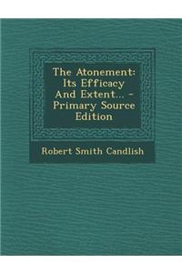 The Atonement: Its Efficacy and Extent...