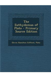 The Euthydemus of Plato - Primary Source Edition