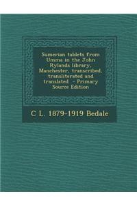 Sumerian Tablets from Umma in the John Rylands Library, Manchester, Transcribed, Transliterated and Translated