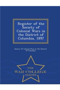 Register of the Society of Colonial Wars in the District of Columbia, 1897 - War College Series