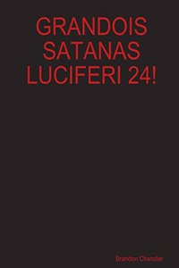 Grandois Satanas Luciferi 24!