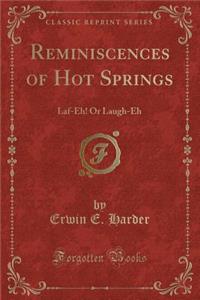 Reminiscences of Hot Springs: Laf-Eh! or Laugh-Eh (Classic Reprint)