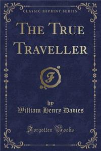 The True Traveller (Classic Reprint)