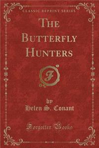 The Butterfly Hunters (Classic Reprint)