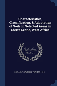 Characteristics, Classification, & Adaptation of Soils in Selected Areas in Sierra Leone, West Africa