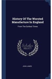 History Of The Worsted Manufacture In England