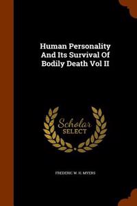 Human Personality and Its Survival of Bodily Death Vol II