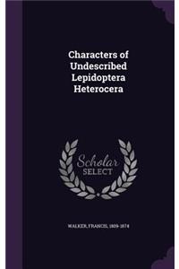 Characters of Undescribed Lepidoptera Heterocera