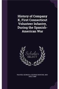 History of Company K, First Connecticut Volunteer Infantry, During the Spanish-American War