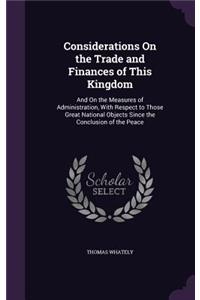 Considerations On the Trade and Finances of This Kingdom