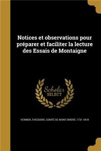 Notices Et Observations Pour Preparer Et Faciliter La Lecture Des Essais de Montaigne