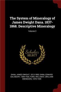 System of Mineralogy of James Dwight Dana. 1837-1868. Descriptive Mineralogy; Volume 2