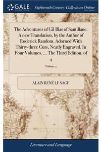 The Adventures of Gil Blas of Santillane. a New Translation, by the Author of Roderick Random. Adorned with Thirty-Three Cuts, Neatly Engraved. in Four Volumes. ... the Third Edition. of 4; Volume 4