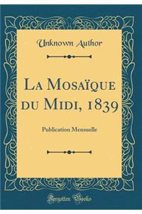 La Mosaïque du Midi, 1839: Publication Mensuelle (Classic Reprint)