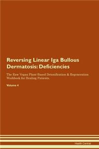 Reversing Linear Iga Bullous Dermatosis: Deficiencies The Raw Vegan Plant-Based Detoxification & Regeneration Workbook for Healing Patients. Volume 4