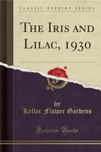 The Iris and Lilac, 1930 (Classic Reprint)