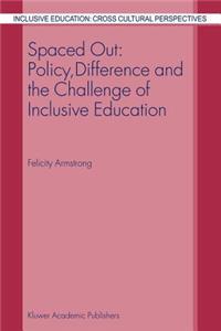 Spaced Out: Policy, Difference and the Challenge of Inclusive Education