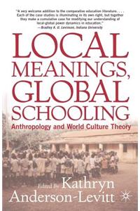 Local Meanings, Global Schooling