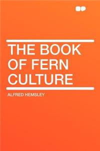 The Book of Fern Culture
