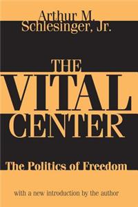 The Vital Center: The Politics of Freedom