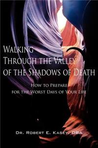 Walking Through the Valley of the Shadows of Death