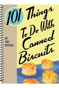 101 Things to Do with Canned Biscuits