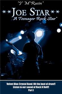 **Joe Star** A Teenager Rock Star*