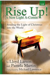 Rise Up! a New Light A-Comin'