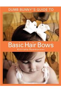 Dumb Bunny's Guide to Basic Hair Bows