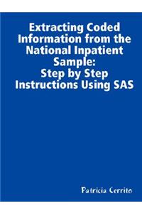 Step by Step Instructions to Extract Coded Information from the National Inpatient Sample (NIS)