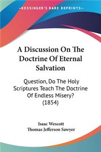 Discussion On The Doctrine Of Eternal Salvation