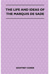 Life and Ideas of the Marquis de Sade