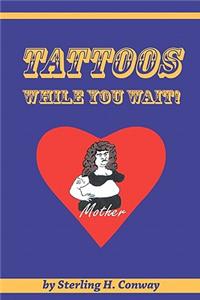 Tattoos While You Wait