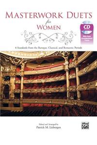 Masterwork Duets for Women: 8 Standards from the Baroque, Classical, and Romantic Periods, Book & CD