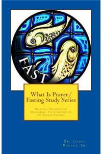 What Is Prayer/Fasting Study Series