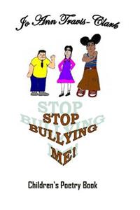 Stop Bullying Me!