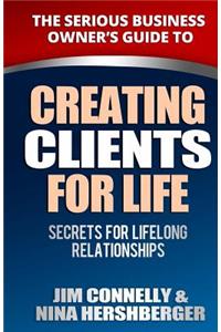 Creating Clients for Life