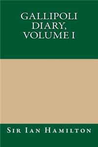 Gallipoli Diary, Volume I