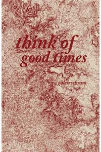 Think of Good Times