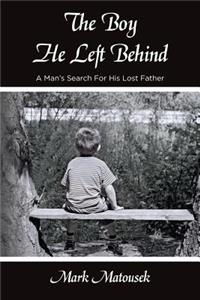 The Boy He Left Behind: A Man's Search for His Lost Father