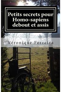 Petits secrets pour Homo-sapiens debout et assis